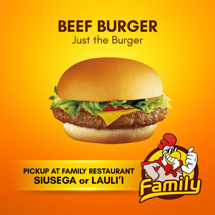 Beef Burger - Just the Burger (PICK UP FROM FAMILY RESTAURANT SIUSEGA OR LAULI'I ONLY)