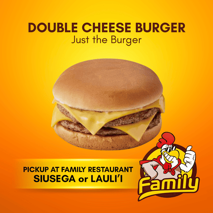 Double Cheese Burger - Just the Burger (PICK UP FROM FAMILY RESTAURANT SIUSEGA OR LAULI'I ONLY)