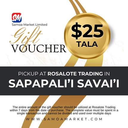 $25 Tala Gift Voucher "PICK UP FROM ROSALOTE STORE, SAPAPALI'I, SAVAI'I"