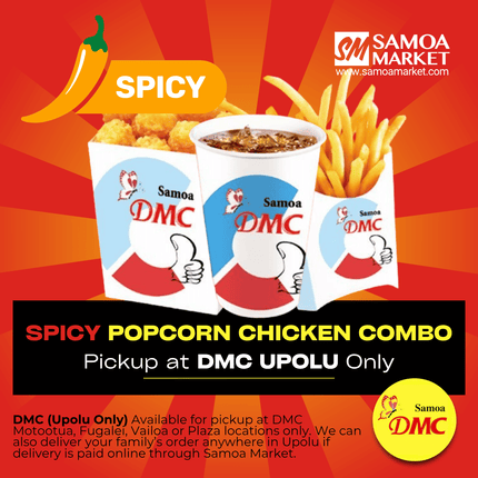 Spicy DMC Popcorn Chicken Combo "PICKUP FROM DMC UPOLU VAITELE, VAILOA, FUGALEI, PLAZA, LOTOPA AND MOTOOTUA"