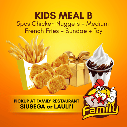 Kids Meal B (PICK UP FROM FAMILY RESTAURANT SIUSEGA OR LAULI'I ONLY)