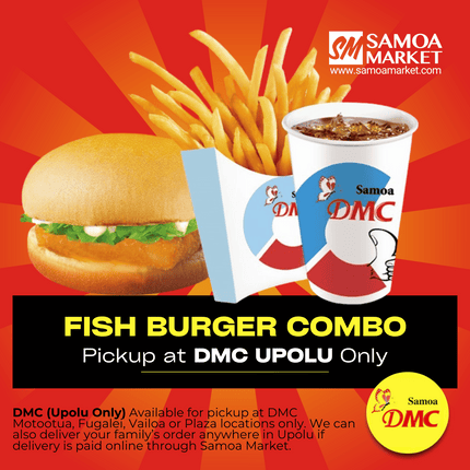 Fish Burger Combo "PICKUP FROM DMC UPOLU VAITELE, VAILOA, FUGALEI, PLAZA, LOTOPA AND MOTOOTUA"