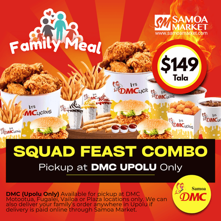Squad Feast Combo Meal "PICKUP FROM DMC UPOLU VAITELE, VAILOA, FUGALEI, PLAZA, LOTOPA AND MOTOOTUA"