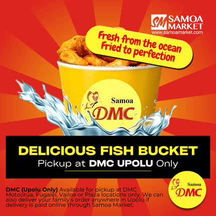 Delicious Fish Bucket "PICKUP FROM DMC UPOLU VAITELE, VAILOA, FUGALEI, PLAZA, LOTOPA AND MOTOOTUA"