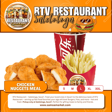 Chicken Nuggets LRG Meal "PICKUP FROM RTV SALELOLOGA"
