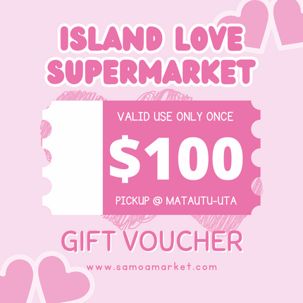 $100 Tala Gift Voucher "PICK UP FROM ISLAND LOVE SUPERMARKET MATAUTU-UTA ONLY"