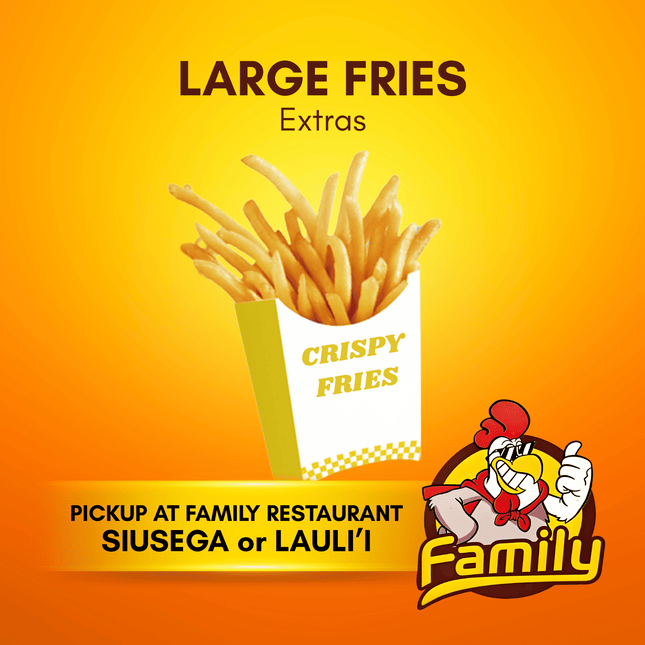 Large Fries (PICK UP FROM FAMILY RESTAURANT SIUSEGA OR LAULI'I ONLY)