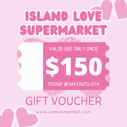 $150 Tala Gift Voucher "PICK UP FROM ISLAND LOVE SUPERMARKET MATAUTU-UTA ONLY"