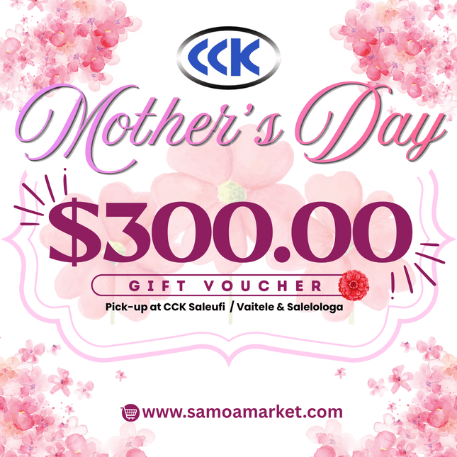 Mother's Day Gift Voucher $300 Tala "PICKUP AT CCK CLOTHING STORE SALEUFI, VAITELE or SALELOLOGA"