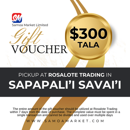 $300 Tala Gift Voucher "PICK UP FROM ROSALOTE STORE, SAPAPALI'I, SAVAI'I"