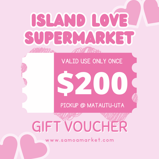 $200 Tala Gift Voucher "PICK UP FROM ISLAND LOVE SUPERMARKET MATAUTU-UTA ONLY"