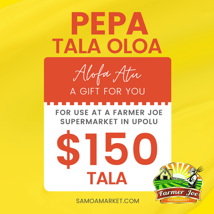 Pepa Tala Oloa $150 Tala - "PICKUP FROM FARMER JOE SUPERMARKET UPOLU ONLY"