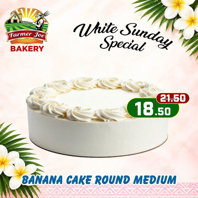 WHITE SUNDAY SPECIAL! Banana Cake Round Medium "PICKUP FROM FARMER JOE SUPERMARKET VAITELE ONLY"