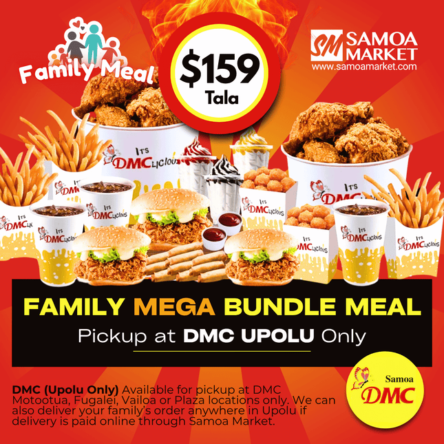 Family MEGA Bundle Meal "PICKUP FROM DMC UPOLU VAITELE, VAILOA, FUGALEI, PLAZA, LOTOPA AND MOTOOTUA"