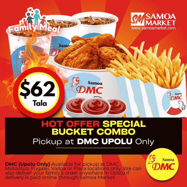 HOT OFFER Special Bucket Combo "PICKUP FROM DMC UPOLU VAITELE, VAILOA, FUGALEI, PLAZA, LOTOPA AND MOTOOTUA"
