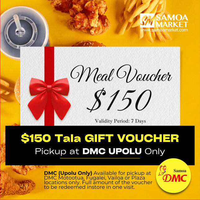 DMC Gift Voucher $150 Tala "PICKUP FROM DMC UPOLU VAITELE, VAILOA, FUGALEI, PLAZA, LOTOPA AND MOTOOTUA"