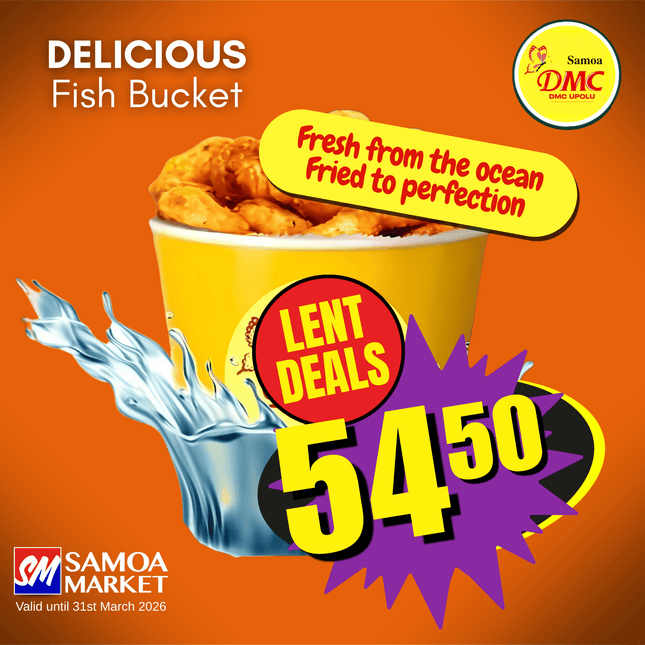 LENT DEALS! elicious Fish Bucket "PICKUP FROM DMC UPOLU VAITELE, VAILOA, FUGALEI, PLAZA, LOTOPA AND MOTOOTUA"