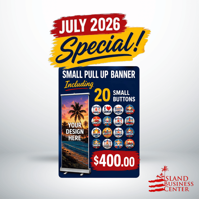 JULY SPECIAL! Small Pull-Up Banner Inc. 20 Small Buttons "PICKUP FROM ISLAND BUSINESS CENTER at FUGALEI"
