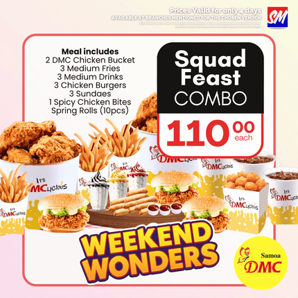 WEEKEND WONDER! Squad Feast Combo Meal "PICKUP FROM DMC UPOLU VAITELE, VAILOA, FUGALEI, PLAZA, LOTOPA AND MOTOOTUA"