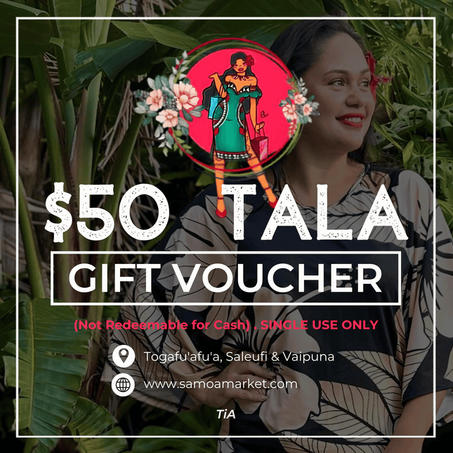 $50 Tala Gift Voucher "PICK UP FROM TIA'S AT TOGAFUAFUA, SALEUFI or VAIPUNA"