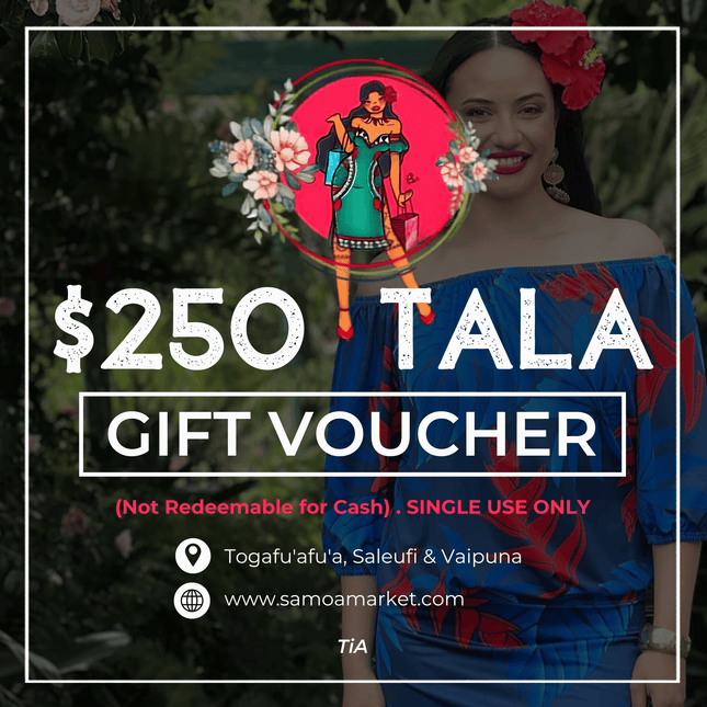 $250 Tala Gift Voucher "PICK UP FROM TIA'S AT TOGAFUAFUA, SALEUFI or VAIPUNA"