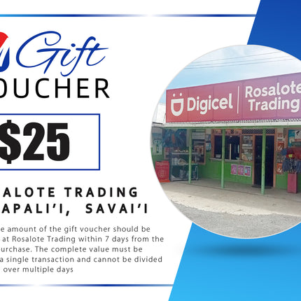 $25 Tala Gift Voucher "PICK UP FROM ROSALOTE STORE, SAPAPALI'I, SAVAI'I"