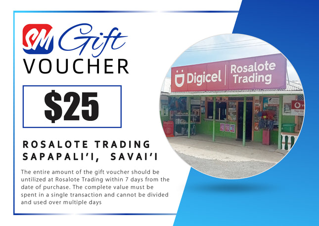 $25 Tala Gift Voucher "PICK UP FROM ROSALOTE STORE, SAPAPALI'I, SAVAI'I"