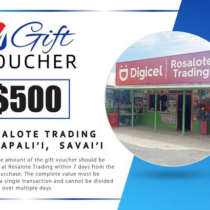 $500 Tala Gift Voucher "PICK UP FROM ROSALOTE STORE, SAPAPALI'I, SAVAI'I"