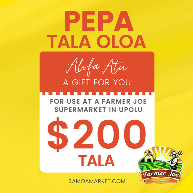 Pepa Tala Oloa $200 Tala - "PICKUP FROM FARMER JOE SUPERMARKET UPOLU ONLY" - Samoamarket.com